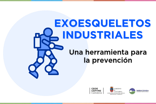 CEOE-CEPYME Cantabria presenta exoesqueletos industriales para mejorar la salud laboral en pymes